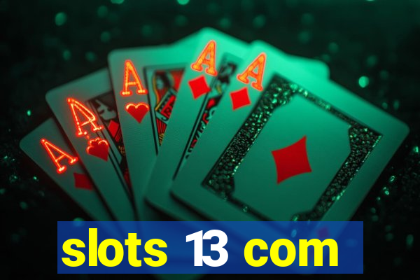 slots 13 com